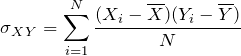 \[ \sigma_X_Y = \sum_{i=1}^{N}{\frac{(X_i-\overline{X})(Y_i-\overline{Y})}{N}} \]